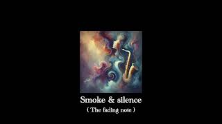 The fading note - Smoke & Silence