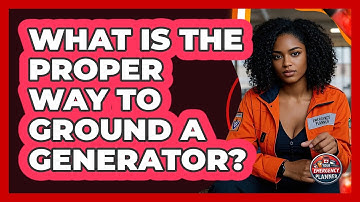 What Is The Proper Way To Ground A Generator?