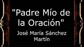 Padre Mío de la Oración - José María Sánchez Martín [AM]