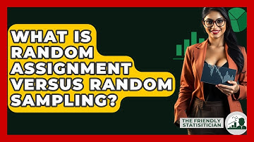 What Is Random Assignment Versus Random Sampling? - The Friendly Statistician