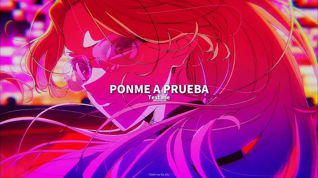 Oshi no Ko Season 3 Opening Full | Test Me | Sub. Español • Romaji |『AMV』✶