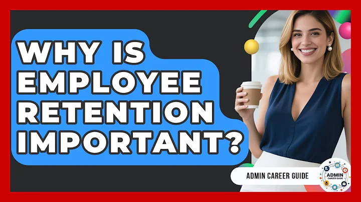 Why Is Employee Retention Important? - Admin Career Guide