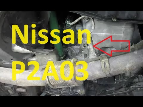 Causes and Fixes Nissan P2A03 Code: O2 Sensor Circuit Range / Performance Bank 2 Sensor 1
