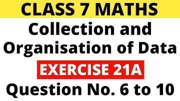 Exercise 21A Question 6 to 10। Class 7 Maths। Collection and Organisation of Data। RS Aggarwal