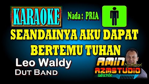 SEANDAINYA AKU DAPAT BERTEMU TUHAN Leo Waldy KARAOKE Nada PRIA
