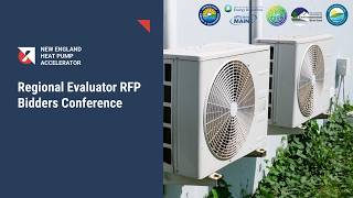 New England Heat Pump Accelerator: Regional Evaluator RFP​ Bidders Conference