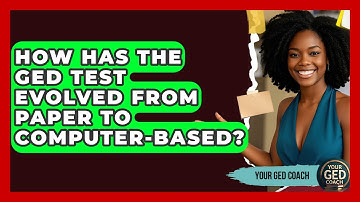How Has The GED Test Evolved From Paper To Computer-based? - Your GED Coach