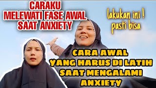 CARA AWAL YG HARUS DILAKUKAN UNTUK SEMBUH DARI ANXIETY