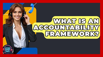 What Is An Accountability Framework? - Customer Support Coach