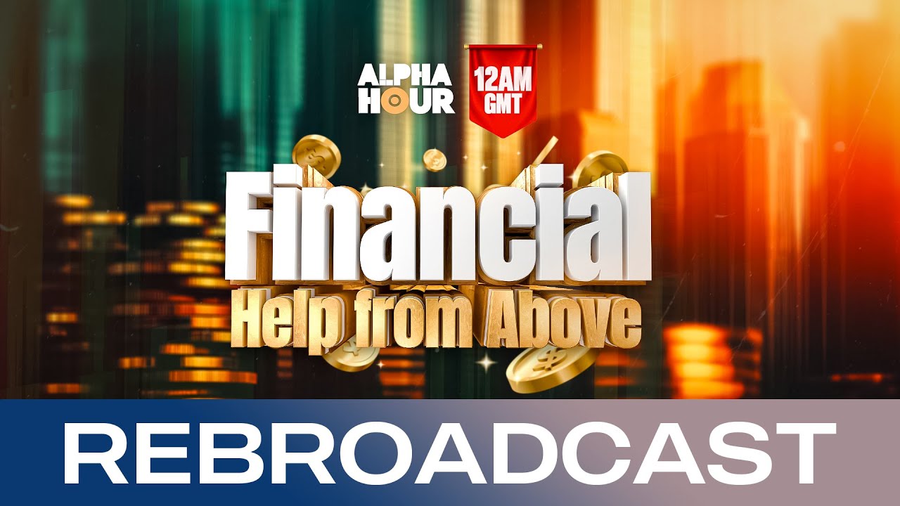 ALPHA HOUR REBROADCAST ||  FINANCIAL HELP FROM ABOVE  || Sunday, 21st SEPTEMBER 2025