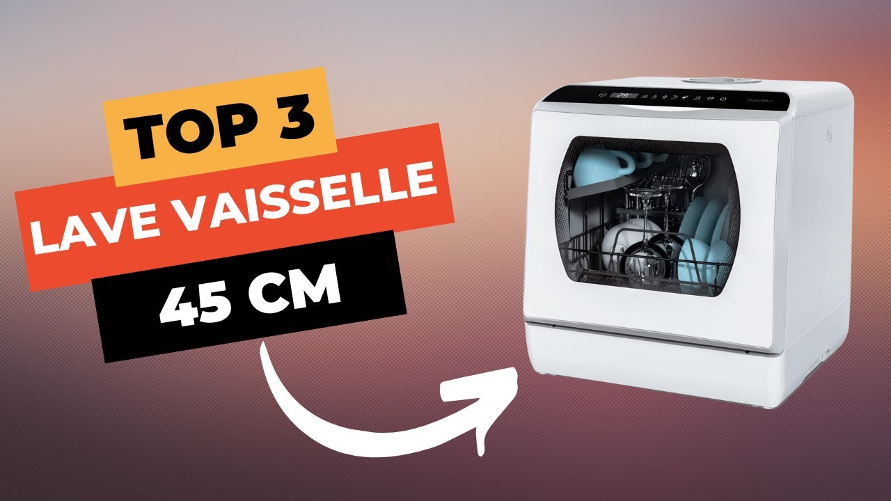 5 Meilleurs Lave-vaisselle 45cm à Choisir en 2024