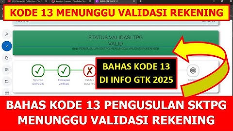 BAHAS KODE 13 PENGUSULAN SKTPG MENUNGGU VALIDASI REKENING DI INFO GTK 2025