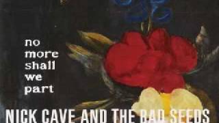 Video thumbnail of "Nick Cave And The Bad Seeds - As I Sat Sadly By Her Side"