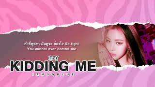 [ Thaiver/เนื้อเพลง ] | ITZY (있지) - KIDDING ME อย่ามาล้อเล่น | IAMSOBLUE