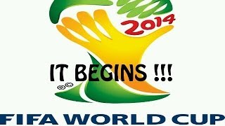 2014 FIFA World Cup Review: IT BEGINS!