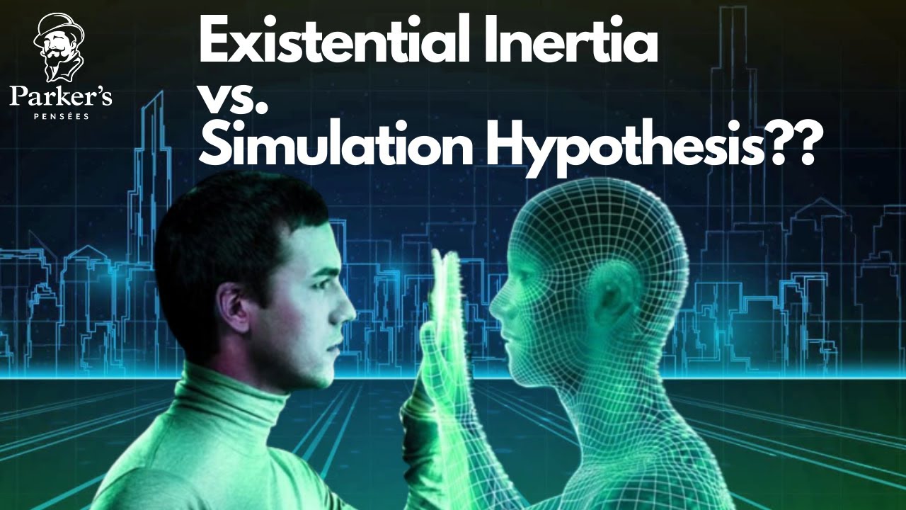 Could Existential inertia disprove the Simulation Hypothesis?? (Joe ...