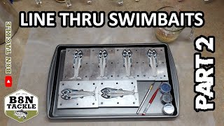 Line Thru Swimbaits (PART 2)(SKIN POURS & DUSTING)