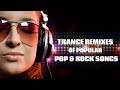 Best Trance Remixes/Bootlegs Of Popular ⚡90&#39;s | 2000&#39;s Pop &amp; Rock Songs🎸🤘🎵