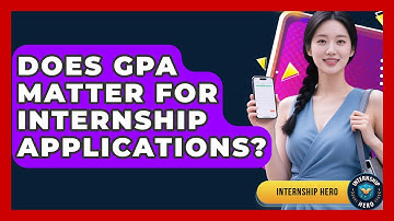 Does GPA Matter for Internship Applications? | Internship Hero News
