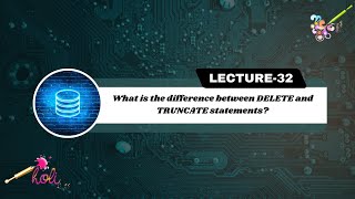 What is the difference between DELETE and TRUNCATE statements |  SQL Int. Questions | Lecture -32