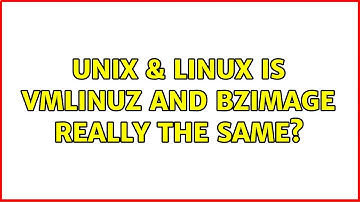 Unix & Linux: Is vmlinuz and bzImage really the same?