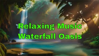 Relaxation & Stress Relief Music Meditation Melodies, Lofi, Jazz, Sleep Music - Waterfall Oasis