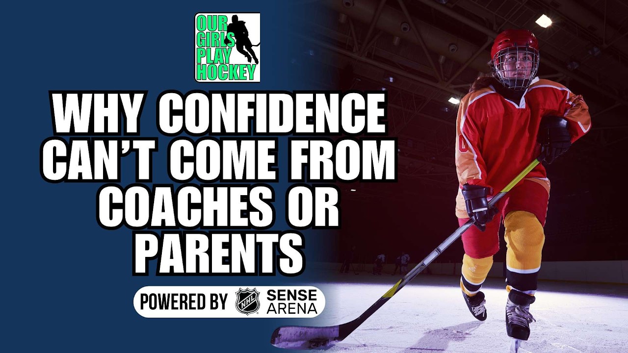 Our Girls Play Hockey: Why Confidence Can’t Come From Coaches or Parents