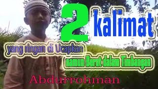 Hadits tentang kalimat yang ringan diucapkan namun berat dalam timbangan -Abdurrohman