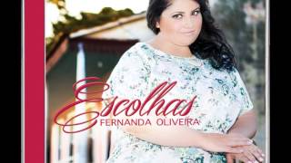 Video thumbnail of "#FernandaOliveira #ForadoComum #CDEscolhas Fernanda Oliveira | Fora do comum | Lançamento 2014"