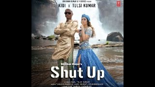 Shut Up | KiDi | Tulsi Kumar | Audio Song