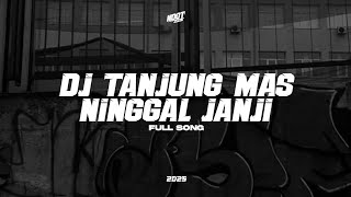 DJ TANJUNG MAS NINGGAL JANJI (FULL SONG)