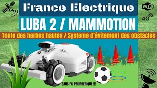 MAMMOTION LUBA 2 / La vidéo qui vous montre tout sur ce robot tondeuse !!!