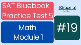 Question 19, Math Module 1, SAT Bluebook Test 5 – SAT Prep