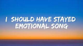 I should have stayed "official music lyrics "