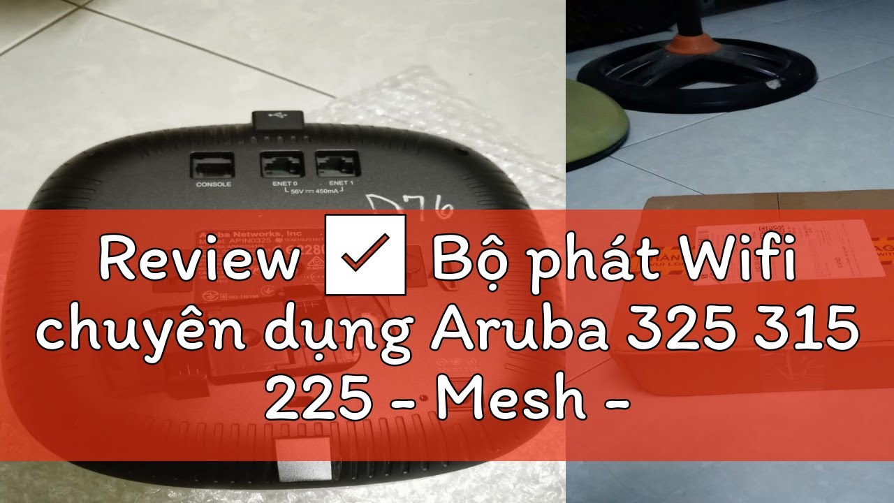 Review ✅ Bộ phát Wifi chuyên dụng Aruba 325 315 225 - Mesh - Roaming