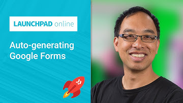 Launchpad Online: Auto-generating Google Forms