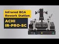 ACHI IR PRO SC Infrared BGA Rework Station ACHI IR PRO SC Infrared BGA Rework Station