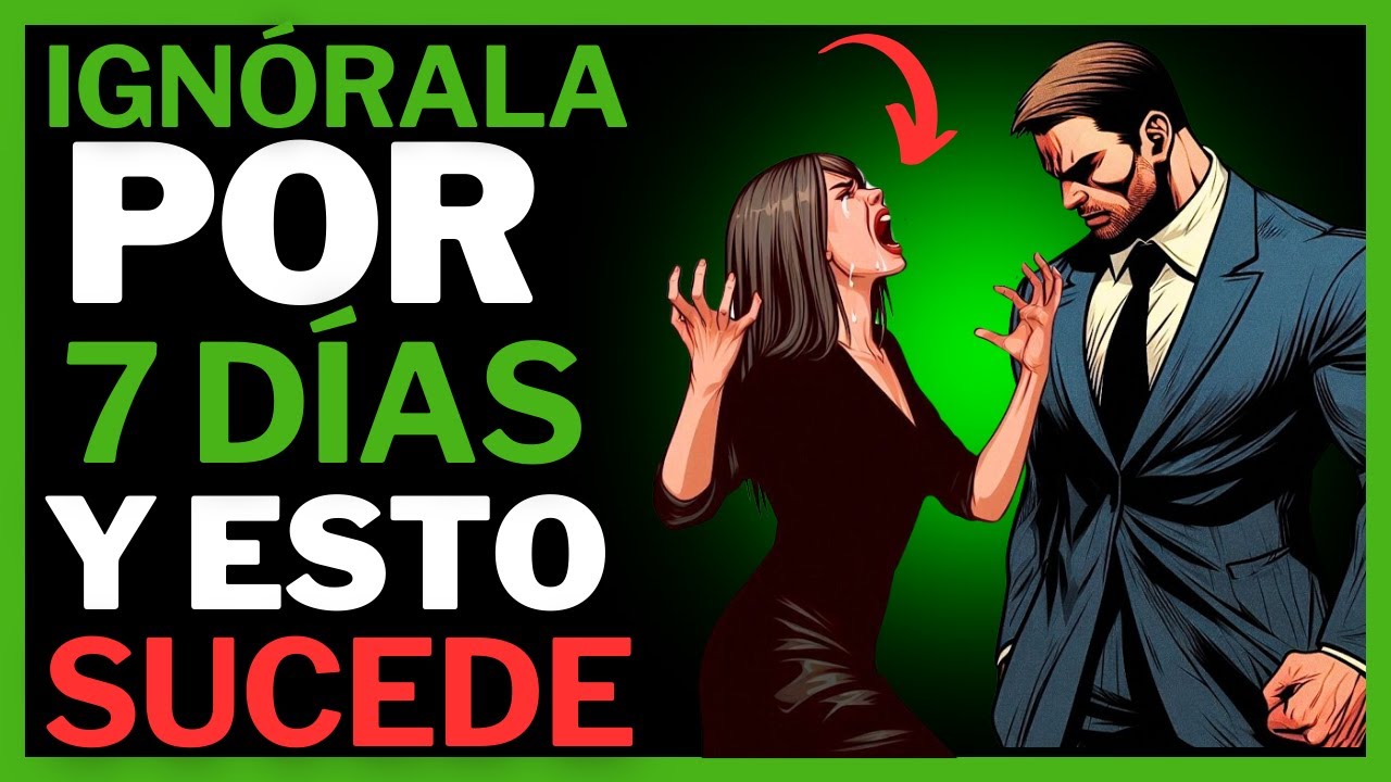 Ignórala por 7 Días y ¡Mira lo que Sucede!