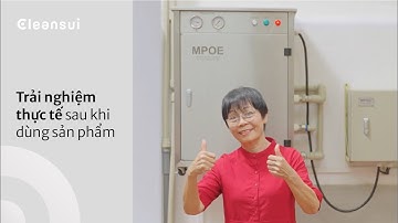 Khám phá trải nghiệm thực tế  khi sử dụng sản phẩm | MPOE & EU301| Mitsubishi Cleansui