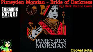 Pimeyden Morsian Bride Of Darkness - Turmion Kätilöt - Hq Dark Techno Cover - Crooked Notes