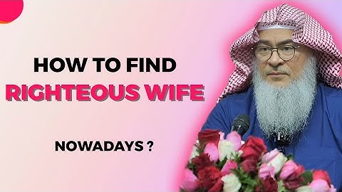 How to find a righteous wife nowadays ? | Sheikh assim Al Hakeem | Noorniche