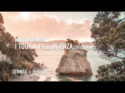 I took a pill in ibiza seeb remix (slowed + reverb) - mike posner