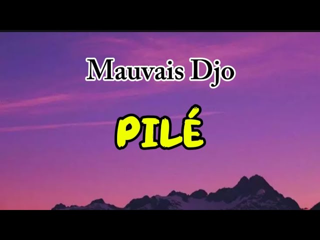Mauvais Djo- Pilé