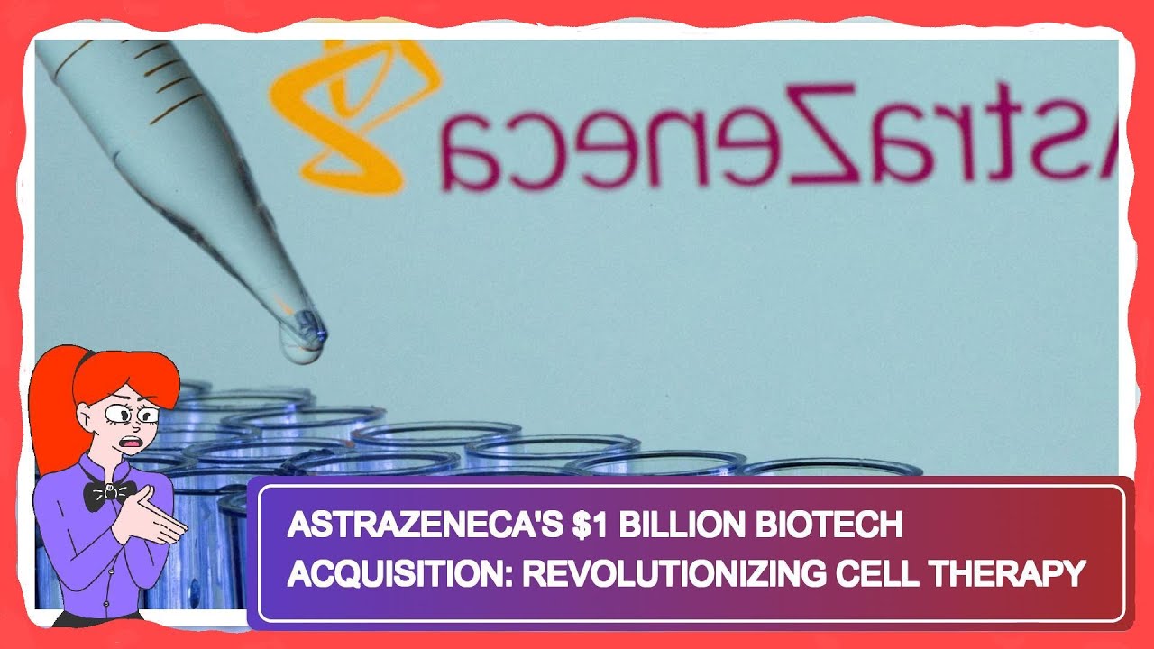 AstraZeneca's $1 Billion Biotech Acquisition: Revolutionizing Cell Therapy