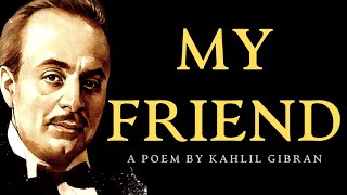 Detalles My Friend (1819) by Kahlil Gibran | A Poem on Loneliness, Friendship, and the Art of Masking Oneself Noticias