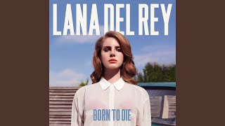 Video thumbnail of "Lana Del Rey - Born To Die"