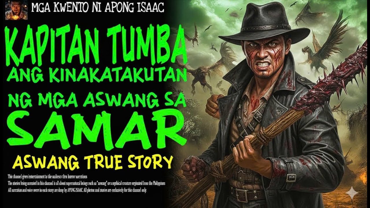KAPITAN TUMBA-Ang Katapat ng mga Aswang sa Samar! (Totoong Kwento)