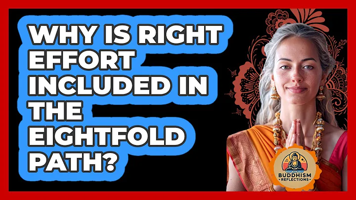 Why Is Right Effort Included In The Eightfold Path?