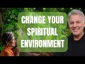 How to change any spiritual environment when you show up