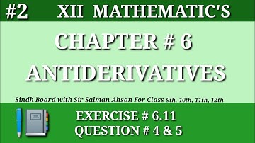 2||Chapter 6 Exercise 6.11 Question 4&5 Class 12 Maths Sindh Board Antiderivatives Second year maths